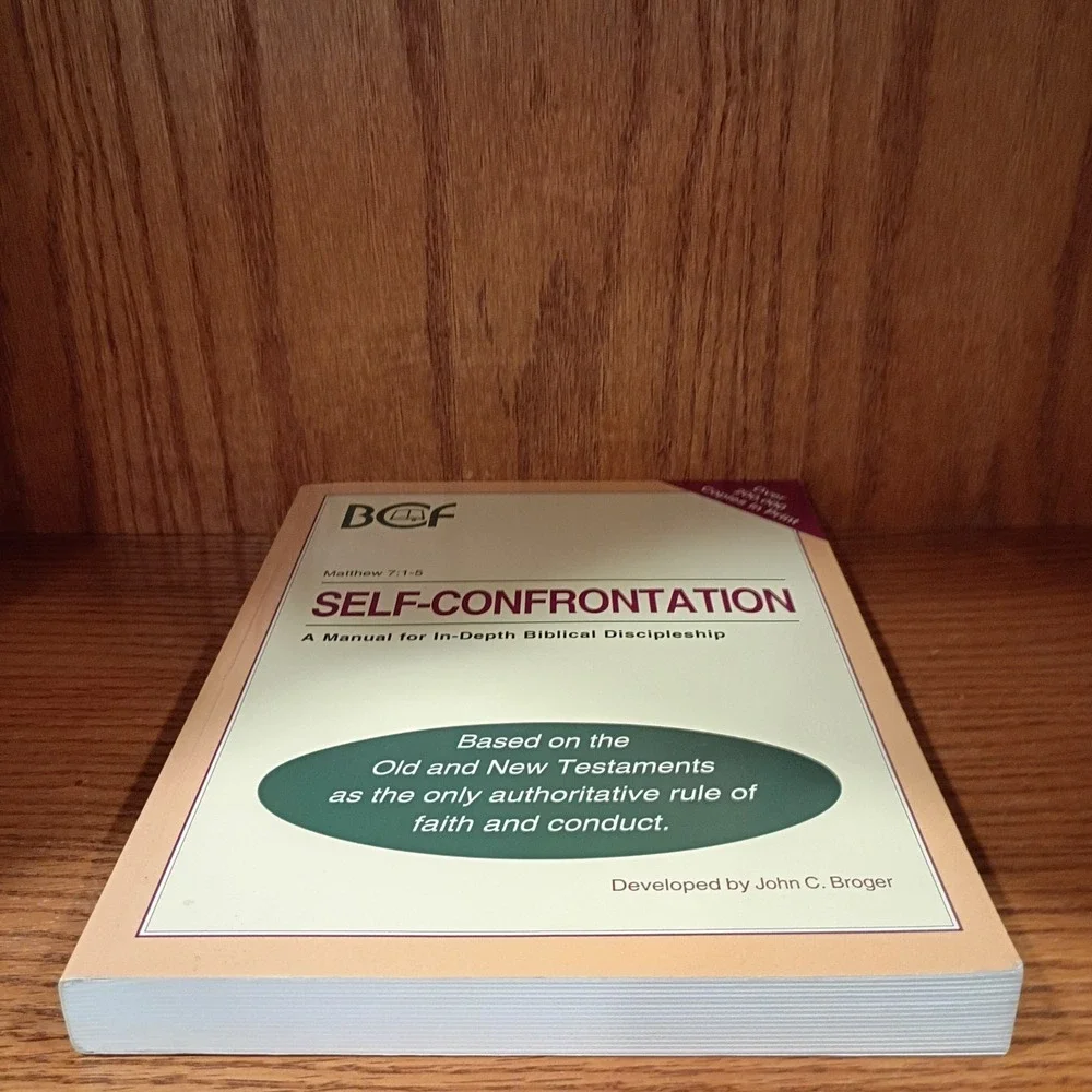 Self-Confrontation: A Manual for In-Depth Biblical Discipleship by John C Broger
